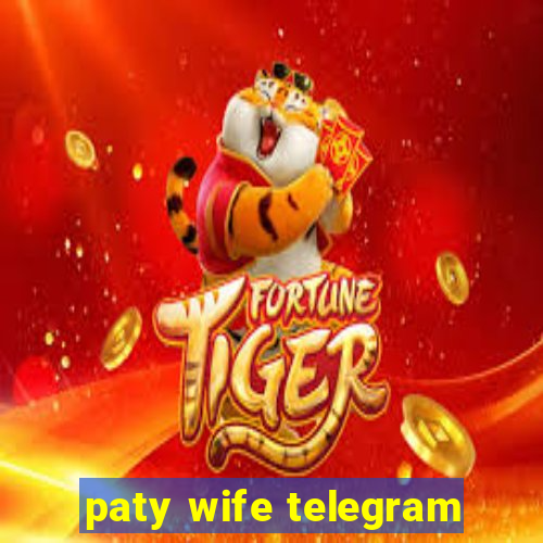 paty wife telegram